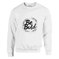 Be Bold Unisex White Sweatshirt