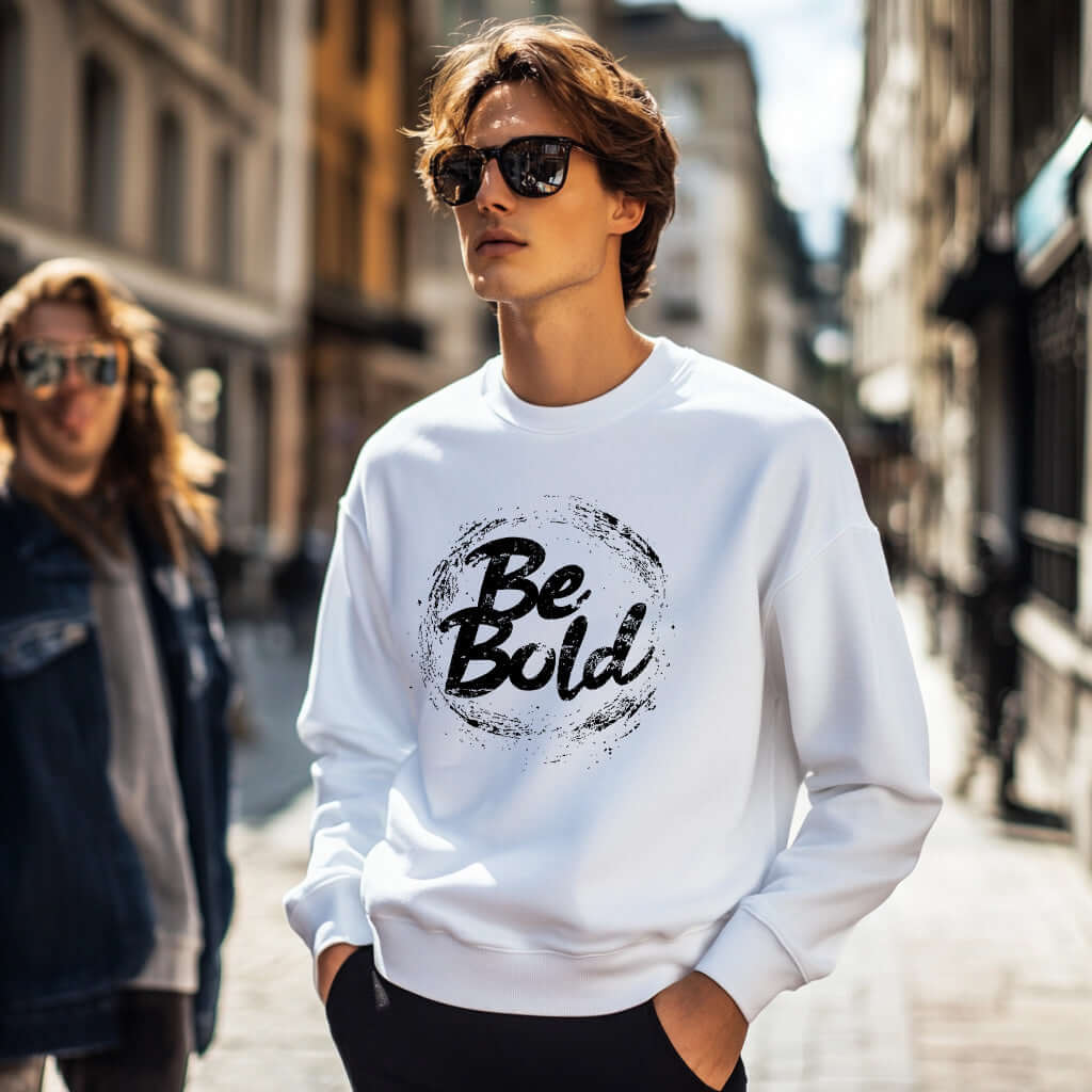 Be Bold Unisex White Sweatshirt